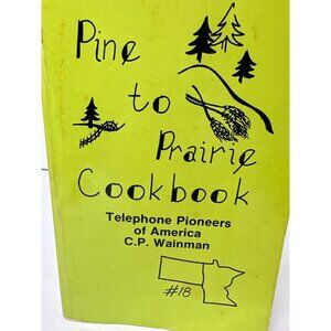 Pine To Prairie Cookbook Telephone Pioneers Of America Chapter 18 Recipe Book